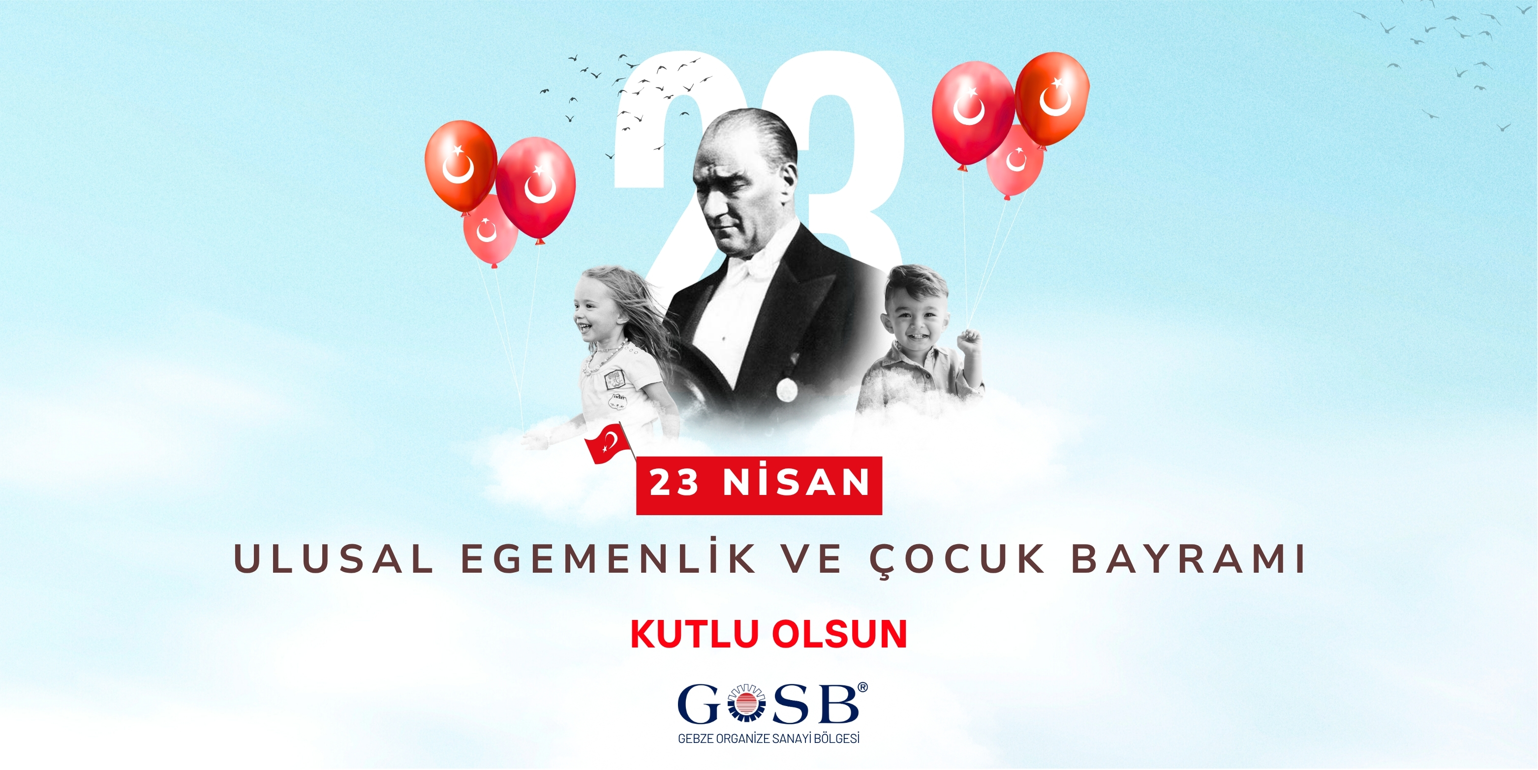 23 NİSAN ULUSAL EGEMENLİK VE ÇOCUK BAYRAMI KUTLU OLSUN