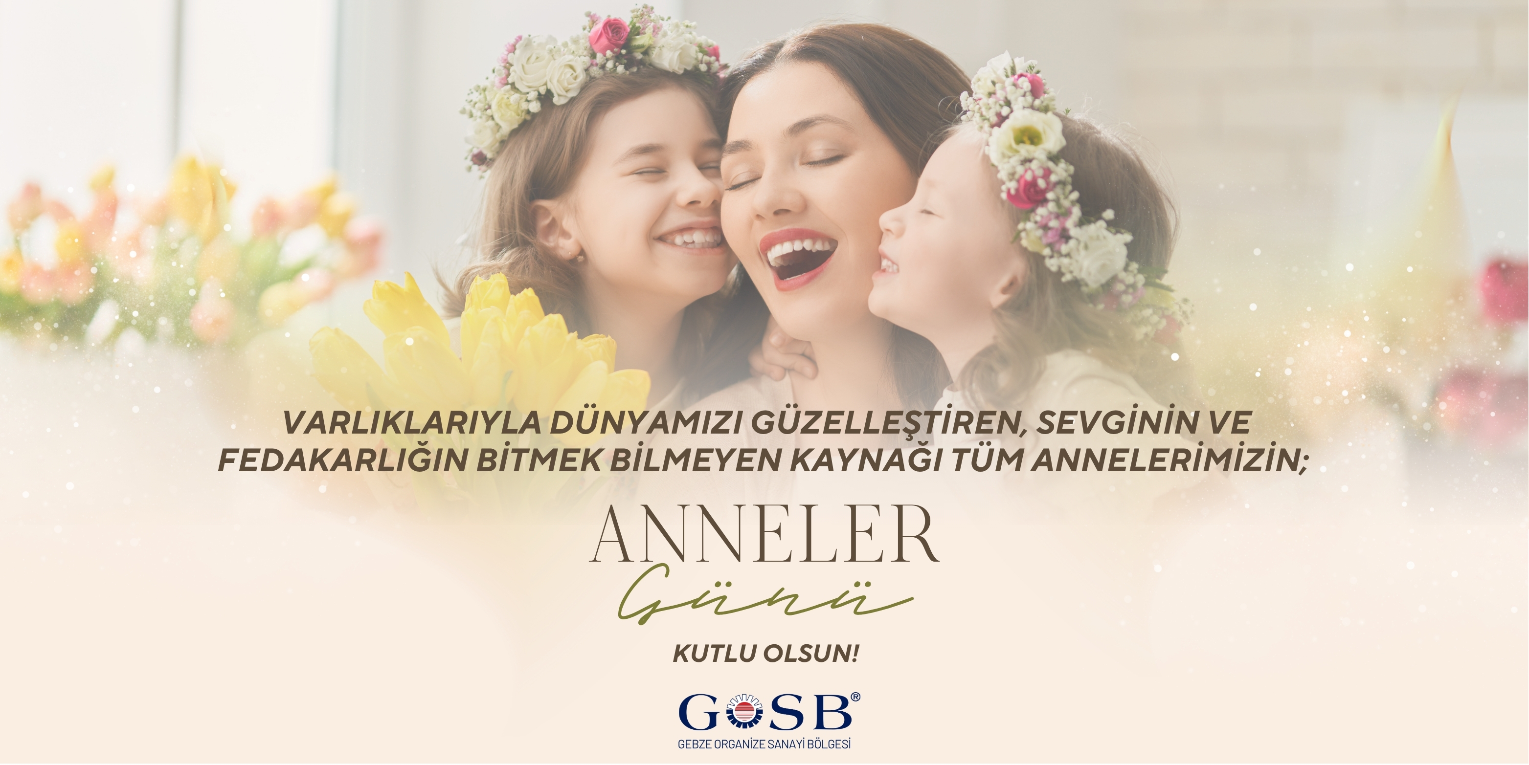 TÜM ANNELERİN ANNELER GÜNÜNÜ KUTLARIZ