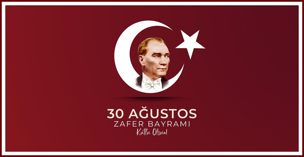 30 AĞUSTOS ZAFER BAYRAMI KUTLU OLSUN 2022