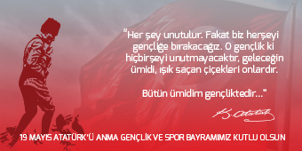 19 MAYIS ATATÜRK'Ü ANMA, GENÇLİK VE SPOR BAYRAMIMIZ KUTLU OLSUN... 